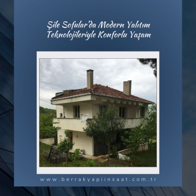 Şile Sofular’da Modern Yalıtım Teknolojileriyle Konforlu Yaşam