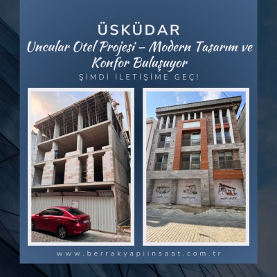 Üsküdar Uncular Otel Projesi – Modern Tasarım ve Konfor Buluşuyor